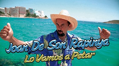 Filmowiec Lluís Fernández z Palma, Hiszpania - Joan de Son Rapinya - Lo vamos a petar, humour, musical video