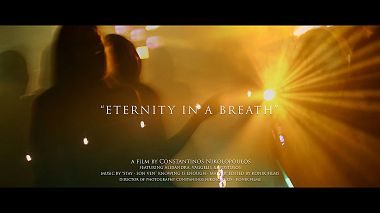 Відеограф Constantinos Nikolopoulos, Афіни, Греція - Eternity in a breath (Wedding/Christening trailer), wedding