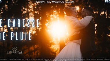 Filmowiec Histoire Vraie  Production z Brive-la-Gaillarde, Francja - A caress of rain - Julia & Flo, wedding