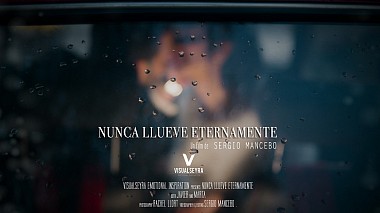 Videógrafo Sergio Mancebo de Barcelona, España - Nunca Llueve Eternamente, engagement, wedding