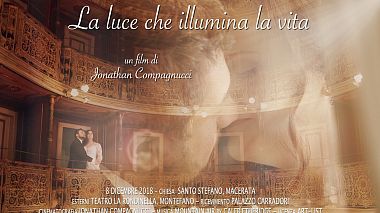 Βιντεογράφος Jonathan Compagnucci από Ανκόνα, Ιταλία - LA LUVE CHE ILLUMINA LA VITA, wedding