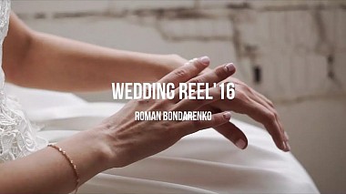 Βιντεογράφος Roman Bondarenko από Αγία Πετρούπολη, Ρωσία - Wedding reel '16, musical video, showreel, wedding