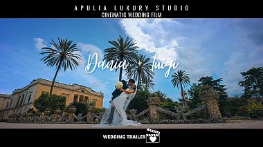 Відеограф Apulia Luxury Studio, Лечче, Італія - Dania ❤️ Luigi Wedding Trailer by @Apulia Luxury Studio 4K, wedding