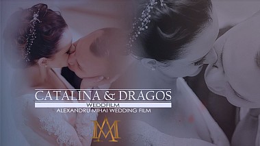 Videografo Alexandru Mihai da Iași, Romania - CATALINA&DRAGOS//WEDDFILM, wedding
