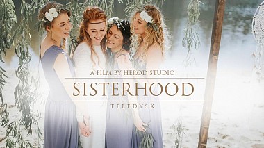 Videographer Łukasz Herod from Cracow, Poland - SISTERHOOD, engagement, event, invitation, reporting, wedding