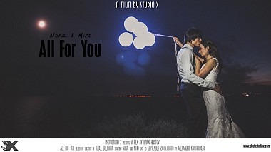 Videographer Studio X  Iliyan Hristov from Varna, Bulgaria - All For You, advertising, engagement, event, reporting, wedding