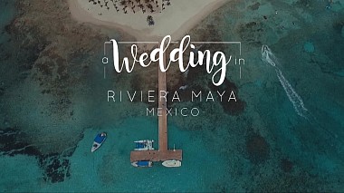 Videograf Alex Boresoff din Manizales, Columbia - A Wedding in Riviera Maya (México) - Wedding Trailer, nunta