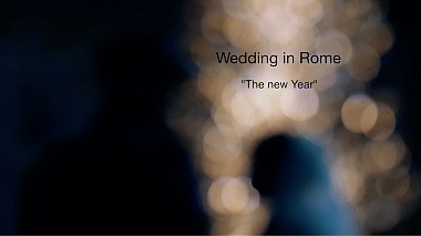 Videógrafo Alessio Martinelli Visual de Roma, Itália - Wedding in Rome " The new Year ", event, wedding