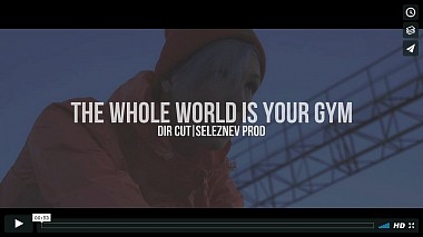 Видеограф Павел  Селезнев, Уфа, Россия - The whole world is your gym, корпоративное видео, спорт