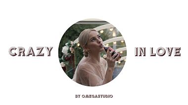Videografo OMEGA Studio da Bel Aire, Ucraina - Crazy in Love | Wedding video, wedding
