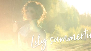 Відеограф Георгий Аракчеев, Твер, Росія - Lily summertime, musical video