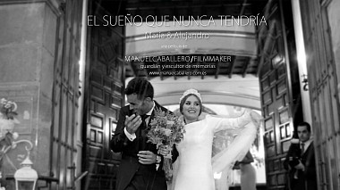 Videographer Manuel Caballero from Provincie Jaén, Španělsko - El sueño que nunca tendría, SDE, engagement, wedding