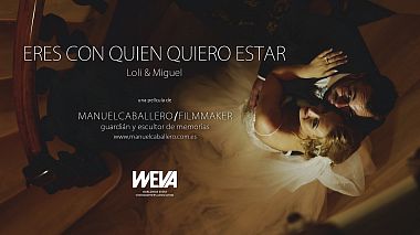 Videografo Manuel Caballero da Jaén, Spagna - Eres con quien quiero estar, wedding