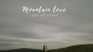 Видеограф Dima White, Екатерининбург, Русия - MOUNTAIN LOVE : IGOR AND ULIANA, drone-video, engagement, event, reporting, wedding