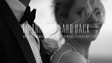 Відеограф Alex Ktistakis and Elena Mavraki, Іракліон, Греція - To The Moon And Back | Love Story, erotic, wedding
