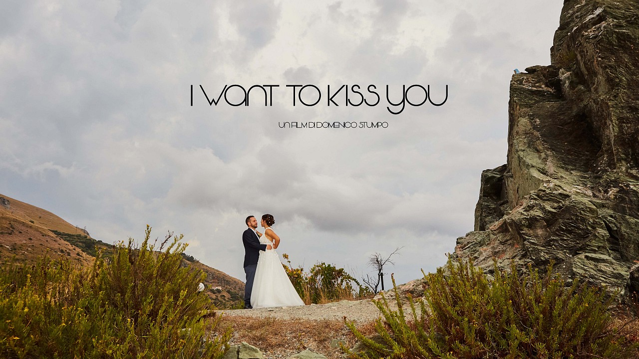 I want to kiss you