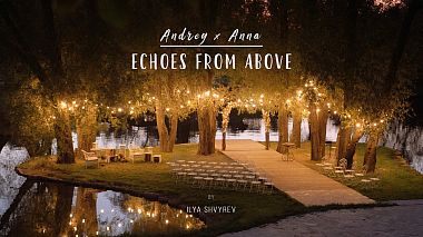 Videographer Ilya Shvyrev from Voronezh, Russia - Echoes From Above, wedding